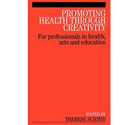 Promoting Health Through Creativity – For professionals in health, arts and education