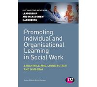 Promoting Individual and Organisational Learning in Social Work (Post-Qualifying Social Work Leadership and Management Handbooks)