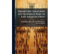 Promoting Japan and South Korea's Role in East Asian Security