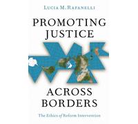 Promoting Justice Across Borders : The Ethics of Reform Intervention