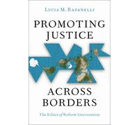 Promoting Justice Across Borders : The Ethics of Reform Intervention