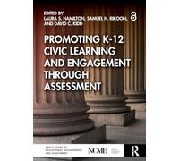 Promoting K-12 Civic Learning and Engagement Through Assessment (NCME APPLICATIONS OF EDUCATIONAL MEASUREMENT AND ASSESSMENT)