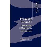 Promoting Polyarchy: Globalization, US Intervention, and Hegemony: 48 (Cambridge Studies in International Relations, Series Number 48)