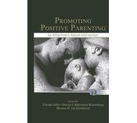 Promoting Positive Parenting: An Attachment-Based Intervention (Monographs in Parenting Series)