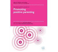 Promoting positive parenting (Hope for Children and Families Intervention Guides for Practitioners)