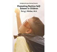Promoting Positive Self-Esteem in Children