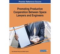 Promoting Productive Cooperation Between Space Lawyers and Engineers
