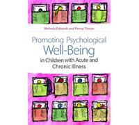 Promoting Psychological Well-Being in Children with Acute and Chronic Illness