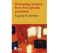 Promoting Recovery from First Episode Psychosis: A Guide for Families