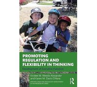 Promoting Regulation and Flexibility in Thinking: Development of Executive Function (Applying Child and Adolescent Development in the Professions Series)