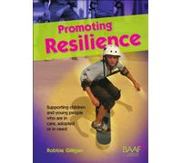 Promoting Resilience: A Resource Guide on Working with Children in the Care System