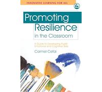Promoting Resilience in the Classroom: A Guide to Developing Pupils' Emotional and Cognitive Skills (Innovative Learning for All)