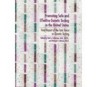 Promoting Safe and Effective Genetic Testing in the United States : Final Report of the Task Force on Genetic Testing