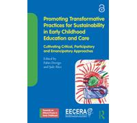 Promoting Transformative Practices for Sustainability in Early Childhood Education and Care : Cultivating Critical, Participatory and Emancipatory Approaches