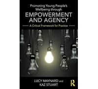 Promoting Young People's Wellbeing through Empowerment and Agency: A Critical Framework for Practice