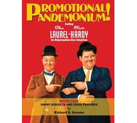 Promotional Pandemonium! Selling Stan Laurel & Oliver Hardy To Depression-Era America - Book Two: Short Subjects and 1940s Features