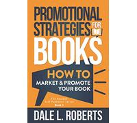 Promotional Strategies for Books: How to Market & Promote Your Book: 2 (The Amazon Self Publisher)