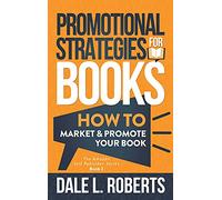 Promotional Strategies for Books: How to Market & Promote Your Book: 2 (The Amazon Self Publisher)