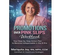 Promotions Over Pink Slips-The Workbook: How to be Indispensable in the AI Era