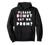 Promposal Prom Date Questions Donut Say No Prom? Pullover Hoodie