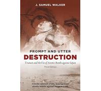 Prompt and Utter Destruction:: Truman and the Use of Atomic Bombs against Japan