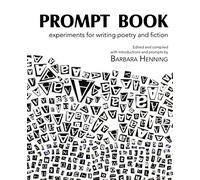 Prompt Book: experiments for writing poetry and fiction