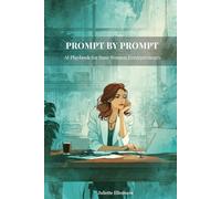 Prompt by Prompt: AI Playbook for Busy Women Entrepreneurs