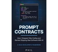 Prompt Contracts: How I Stopped Vibe Coding and Started Shipping Real Software With AI (Build With AI)