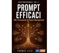 PROMPT EFFICACI HR, FORMAZIONE e PROJECT MANAGEMENT: Per professionisti ed imprese: 3 (SERIE PROFESSIONALE)