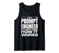 Prompt Engineer But I Don't Know How It Works. AI Humor Tank Top