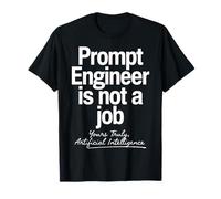 Prompt Engineer is Not a Job AI Humor Design T-Shirt