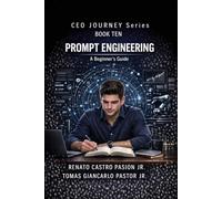 Prompt Engineering: A Beginner’s Guide (CEO Journey Series)