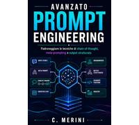 Prompt Engineering Avanzato: Padroneggiare le tecniche di chain-of-thought, meta-prompting e output strutturato (Guide per sviluppatori)