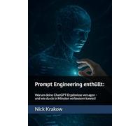 Prompt Engineering enthüllt: Warum deine ChatGPT-Ergebnisse versagen - und wie du sie in Minuten verbessern kannst!