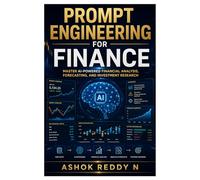 Prompt Engineering for Finance: Master AI-Powered Financial Analysis, Forecasting, and Investment Research