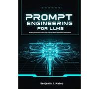 Prompt Engineering for LLMs: Building Production-Grade Large Language Model Applications and Systems