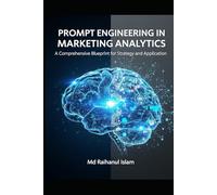 Prompt Engineering in Marketing Analytics: A Comprehensive Blueprint for Strategy and Application