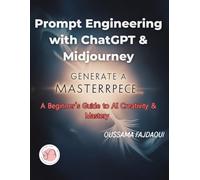 Prompt Engineering with ChatGPT & Midjourney: A Beginner's Guide to AI Creativity & Mastery