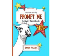 Prompt Me Kids: Creative Writing Activity Book (Prompt Me Series)
