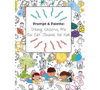 Prompt & Palette: Strong, Creative, Me - An Art Journal for Kids