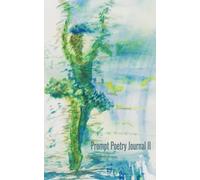 Prompt Poetry Journal II: Fifty More Poetry Prompts