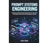 Prompt Systems Engineering: Designing and Implementing Prompt Systems for Generative AI and Agentic AI Across the Full Development Lifecycle