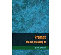 Prompt: The Art of Asking AI
