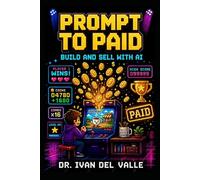 Prompt to Paid: The No-Code Solopreneur's Guide to Building and Selling with AI: 2