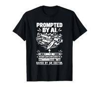 Prompted by AI Saved by an Editor Video Editing Humor Value Graphic T-Shirt