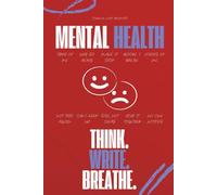 Prompted Journal Mental Health: Guided Self-Care Workbook for Anxiety Relief, Emotional Healing, Depression, Self-Compassion, Personal Growth, and ... and Strategies for Men, Women, and Teens
