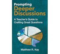 Prompting Deeper Discussions: A Teacher's Guide to Crafting Great Questions