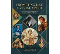 Prompting like a visual artist: How Artists, Photographers & Designers think in images