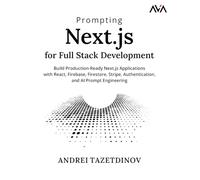 Prompting Next.js for Full Stack Development: Build Production-Ready Next.js Applications with React, Firebase, Firestore, Stripe, Authentication, and AI Prompt Engineering (English Edition)