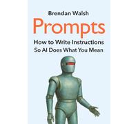Prompts: How to Write Instructions So AI Does What You Mean